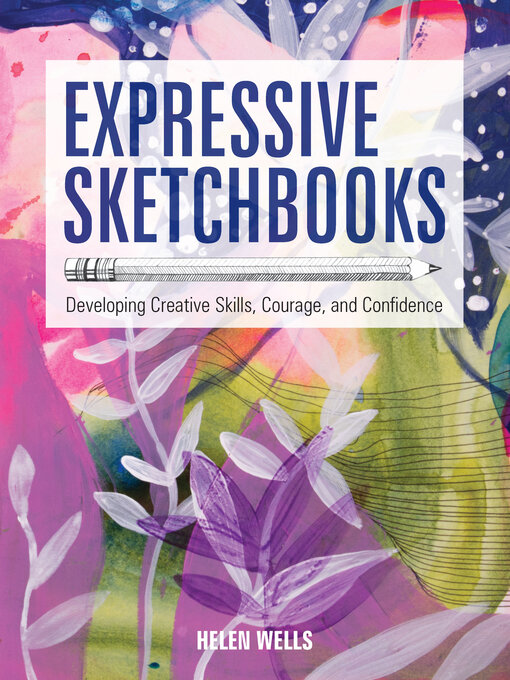 Title details for Expressive Sketchbooks by Helen Wells - Available